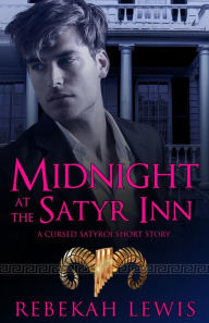 Title: Midnight at the Satyr Inn (The Cursed Satyroi), Author: Rebekah Lewis