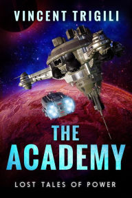 Title: The Academy (Lost Tales of Power, #2), Author: Vincent Trigili