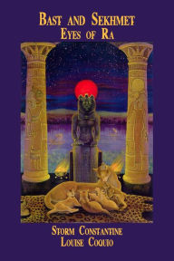 Title: Bast and Sekhmet: Eyes of Ra, Author: Storm Constantine