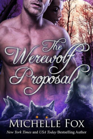 Title: The Werewolf Proposal (Werewolf Romance), Author: Michelle Fox