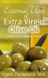 Title: External Uses of Extra Virgin Olive Oil - (Article), Author: Joyce Zborower