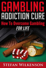 Title: Gambling Addiction Cure, Author: Stefan Wilkenson