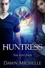 Title: Huntress (The Lost Pack, #5), Author: Dawn Michelle