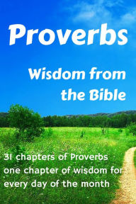 Title: Proverbs. Wisdom from the Bible, Author: Brad Haven