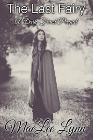 Title: The Last Fairy (The Dark Forest, #1), Author: MaeLee Lynn