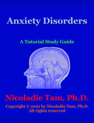 Title: Anxiety Disorders: A Tutorial Study Guide, Author: Nicoladie Tam