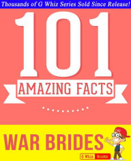 Title: War Brides - 101 Amazing Facts You Didn't Know (GWhizBooks.com), Author: G Whiz