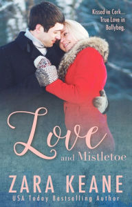 Title: Love and Mistletoe (The Ballybeg Series, #4), Author: Zara Keane