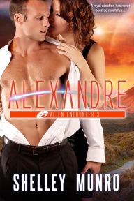 Title: Alexandre (Alien Encounter, #3), Author: Shelley Munro