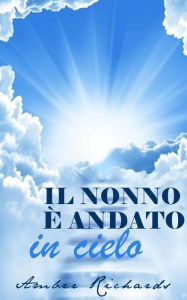 Title: Il nonno è andato in cielo, Author: Amber Richards