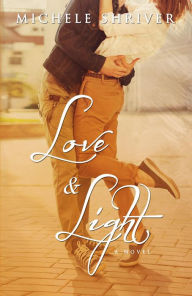 Title: Love & Light, Author: Michele Shriver