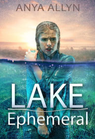 Title: Lake Ephemeral, Author: Anya Allyn