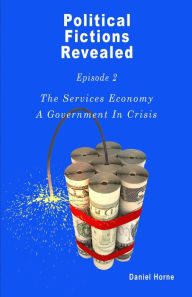 Title: Services Economy, A Political Fiction (Political Fictions Revealed, #3), Author: Daniel Horne