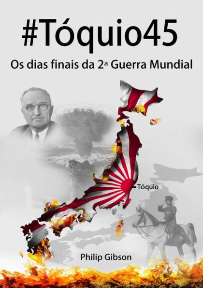 #Tóquio45: Os dias finais da 2ª Guerra Mundial