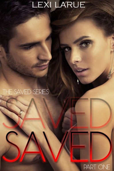 Saved: A Billionaire Romance (The Saved Series, #1)