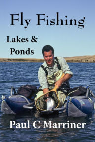 Title: Fly Fishing in Lakes and Ponds, Author: Paul Marriner