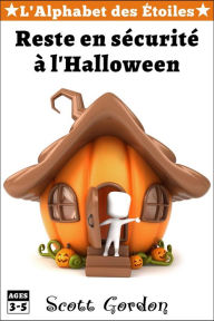 Title: L'Alphabet des Étoiles : Reste en sécurité à l'Halloween, Author: Scott Gordon