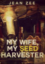 My Wife: My Seed Harvester