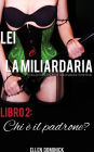 Chi è il padrone? (Lei è la miliardaria, storia erotica BSDM di dominazione femminile, libro 2)