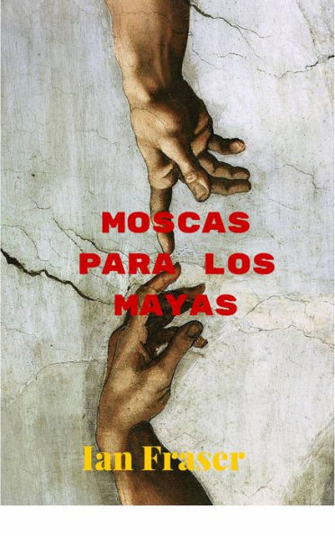 Moscas para los Mayas