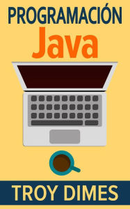 Title: Programación Java - Una Guía para Principiantes para Aprender Java Paso a Paso, Author: Troy Dimes