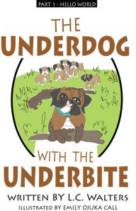 Title: The Underdog with the Underbite - Part 1, Author: L.C. Walters