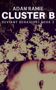 Title: Cluster B (Deviant Behaviors, #2), Author: Adan Ramie