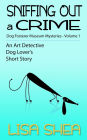 Sniffing Out a Crime - Dog Fosterer Museum Mysteries (An Art Detective Dog Lover's Short Story, #1)