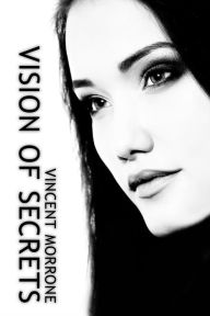 Title: Vision of Secrets (The Vision Series), Author: Vincent Morrone