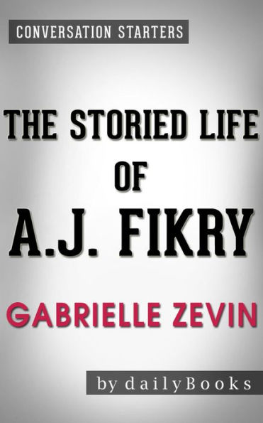 The Storied Life of A. J. Fikry: A Novel by Gabrielle Zevin Conversation Starters