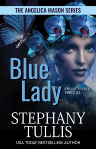 Title: Blue Lady (The Angelica Mason Series, #1), Author: Stephany Tullis