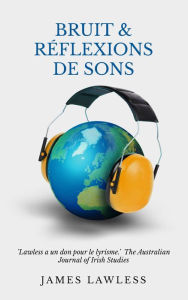 Title: Bruit & Réflexions de sons, Author: James Lawless