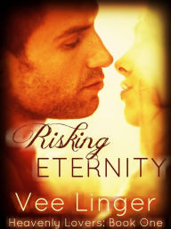 Title: Risking Eternity (Heavenly Lovers), Author: Voirey Linger