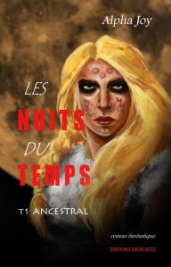 Title: Les Nuits du temps. Tome 1 : Ancestral, Author: Alpha Joy