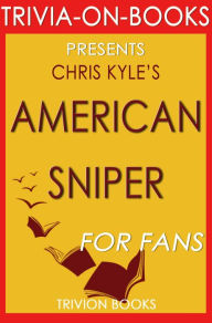 Title: American Sniper: An Autobiography by Chris Kyle (Trivia-On-Books), Author: Trivion Books