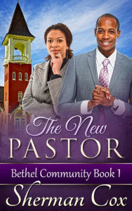 Title: The New Pastor (Bethel Community Church, #1), Author: Sherman Cox