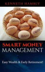 Title: Smart Money Management: Easy Wealth and Early Retirement, Author: Kenneth Hambly