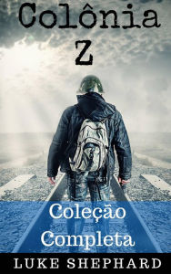 Title: Colônia Z - Coleção Completa, Author: Luke Shephard