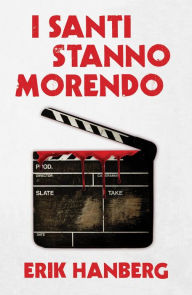 Title: I santi stanno morendo, Author: Erik Hanberg