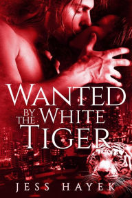 Title: Wanted by the White Tiger, Author: Jess Hayek