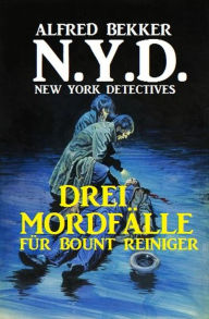 Title: N.Y.D. - Drei Mordfälle für Bount Reiniger (New York Detectives), Author: Alfred Bekker