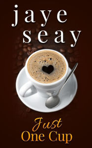 Title: Just One Cup (The Abundant Blessings Series, #1), Author: Jaye Seay