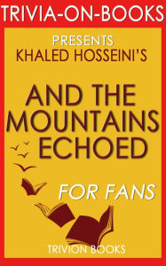 Title: And the Mountains Echoed by Khaled Hosseini (Trivia-On-Books), Author: Trivion Books