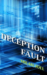 Title: Deception Fault (Comp-Sci-Fi, #1), Author: Micah Joel