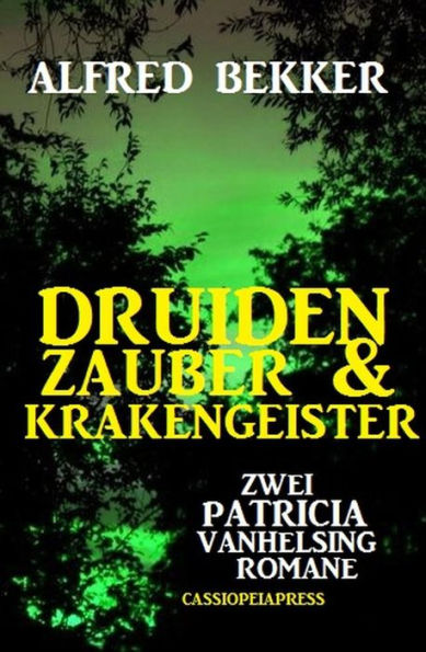 Druidenzauber & Krakengeister: Zwei Patricia Vanhelsing Romane