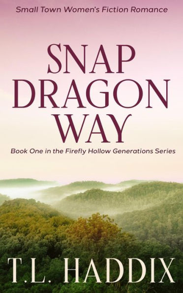 Snapdragon Way: A Small Town Women's Fiction Romance (Firefly Hollow Generations, #1)