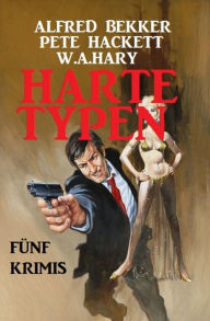 Title: Harte Typen: Fünf Krimis (Alfred Bekker's Krimi Stunde, #1), Author: Alfred Bekker