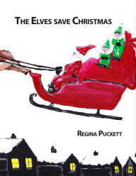 Title: The Elves Save Christmas, Author: Regina Puckett