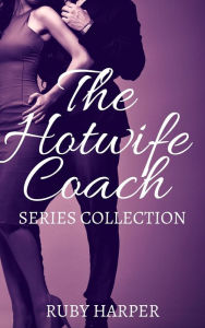 Title: The Hotwife Coach - Series Collection, Author: Ruby Harper