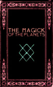 Title: The Magick of the Planets: A Manual in 14 Sections, Author: Frater Zoe